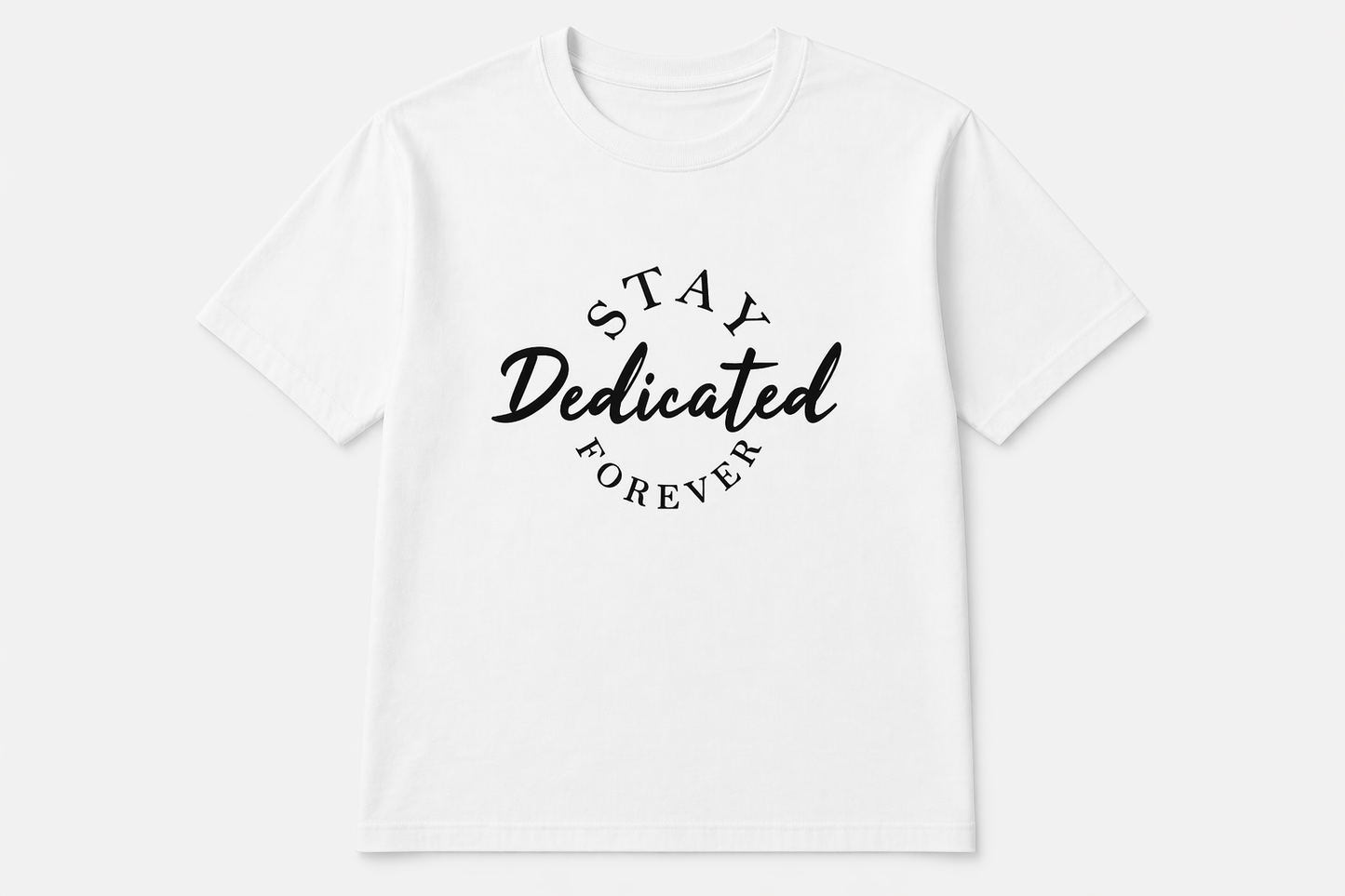 Stay Dedicated Forever Staple Tee