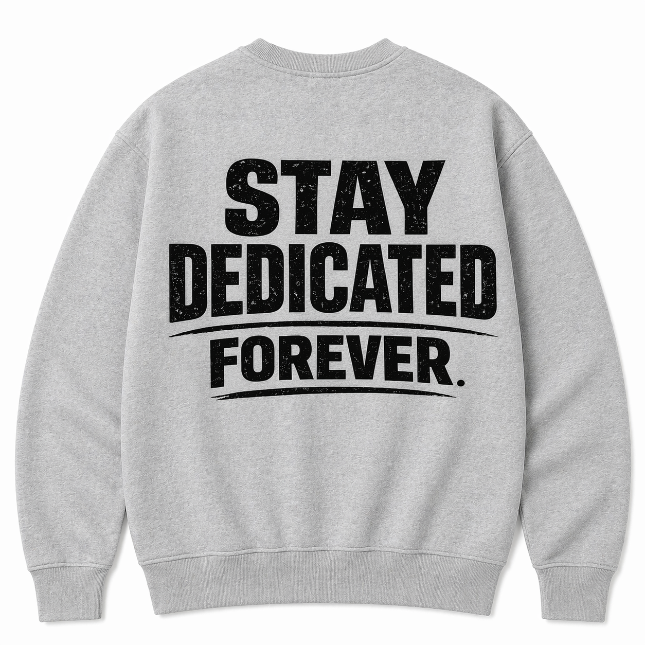 Stay Dedicated Forever Foundation Crewneck
