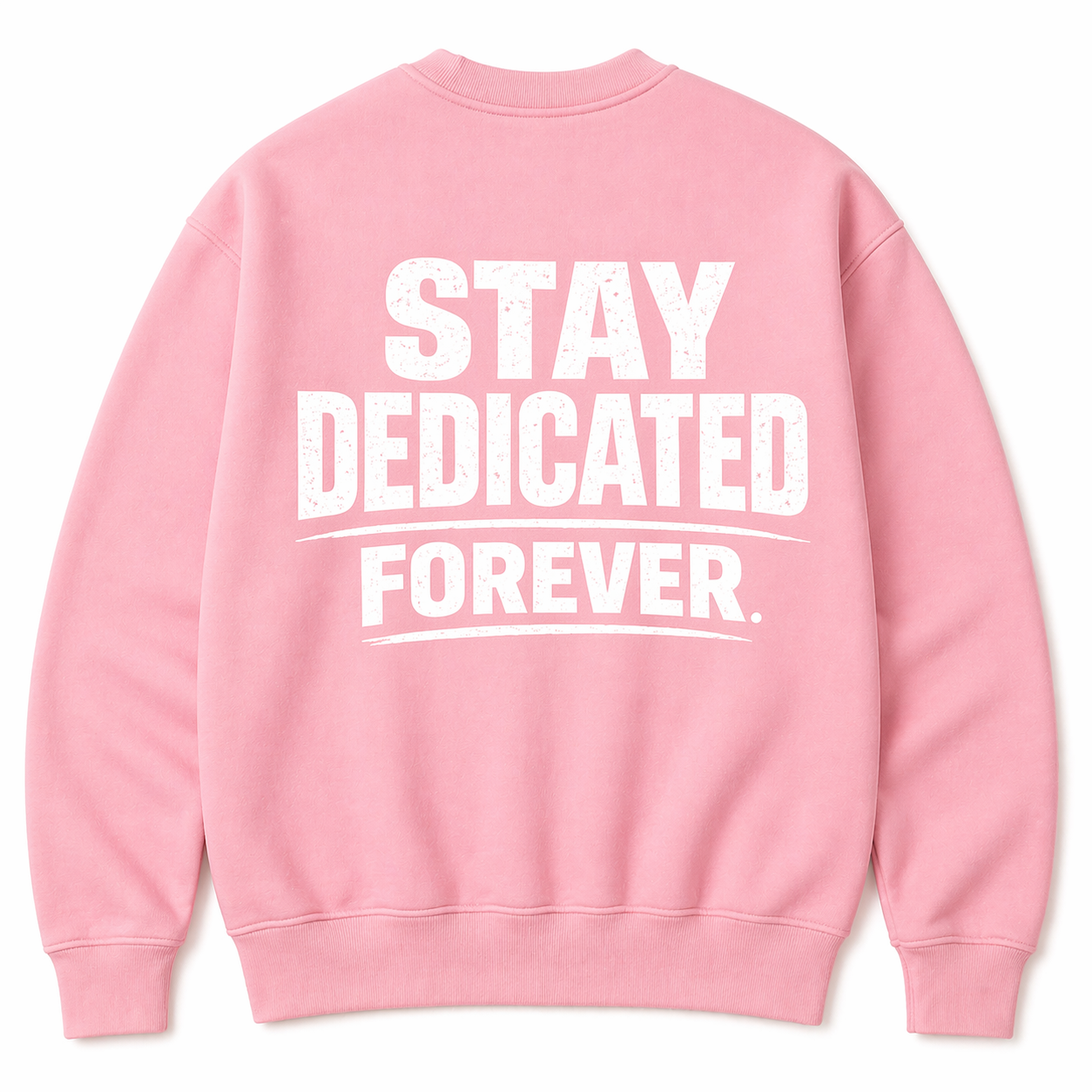 Stay Dedicated Forever foundation Crewneck