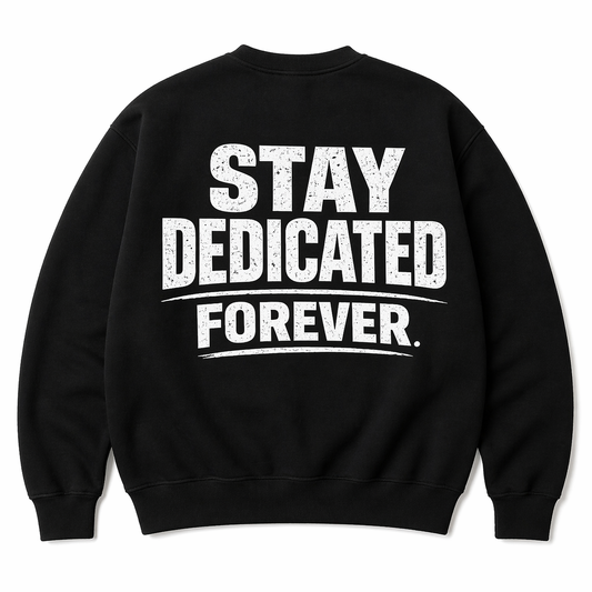 Stay Dedicated Forever Foundation Crewneck