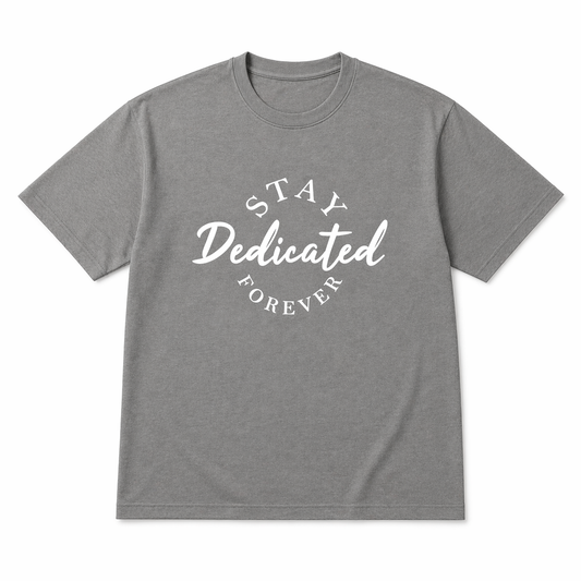 Stay Dedicated Forever Staple Tee
